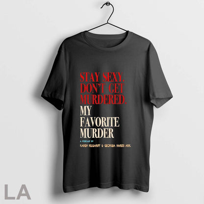 Orignal Stay Sexy Dont Get Murdered My Favorite Murder Hoodie Elegant