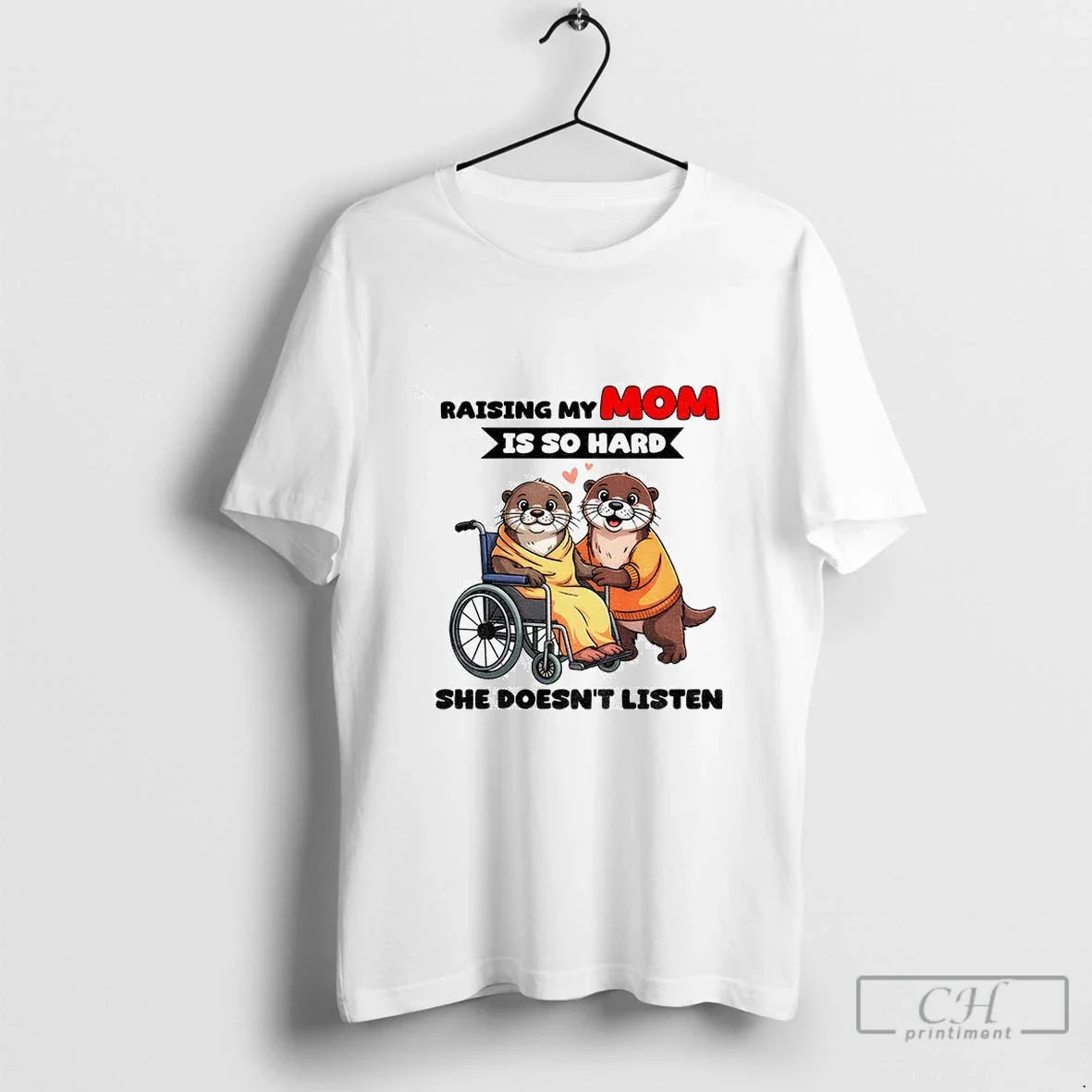 Otter Raising My Mom Is So Hard She Doesnt Listen TShirt Exclusive