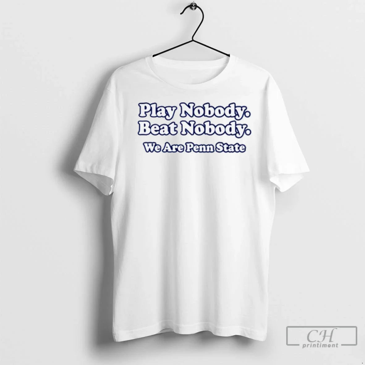Patrick W Cutler Play Nobody Beat Nobody We Are Penn State T Shirts