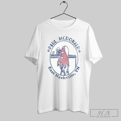 Paul Mcdonald East Nashville Tn Bar Pony T Shirts Hoodie Classic Merch