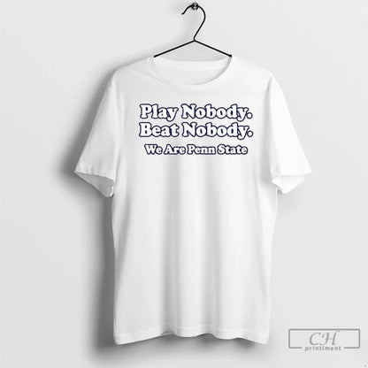 Play Nobody Beat Nobody We Are Penn State T Shirts Tee Trendy Fashion