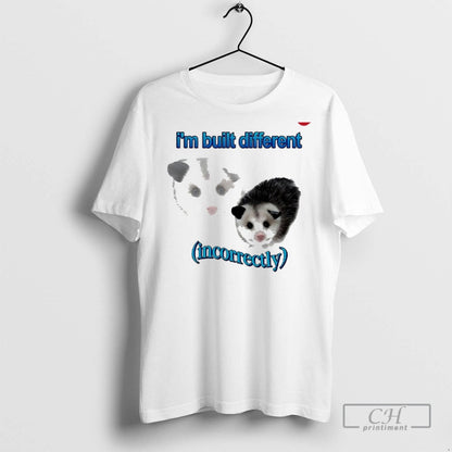 Possum Im Built Different Incorrectly T Shirts Tee Authentic Design