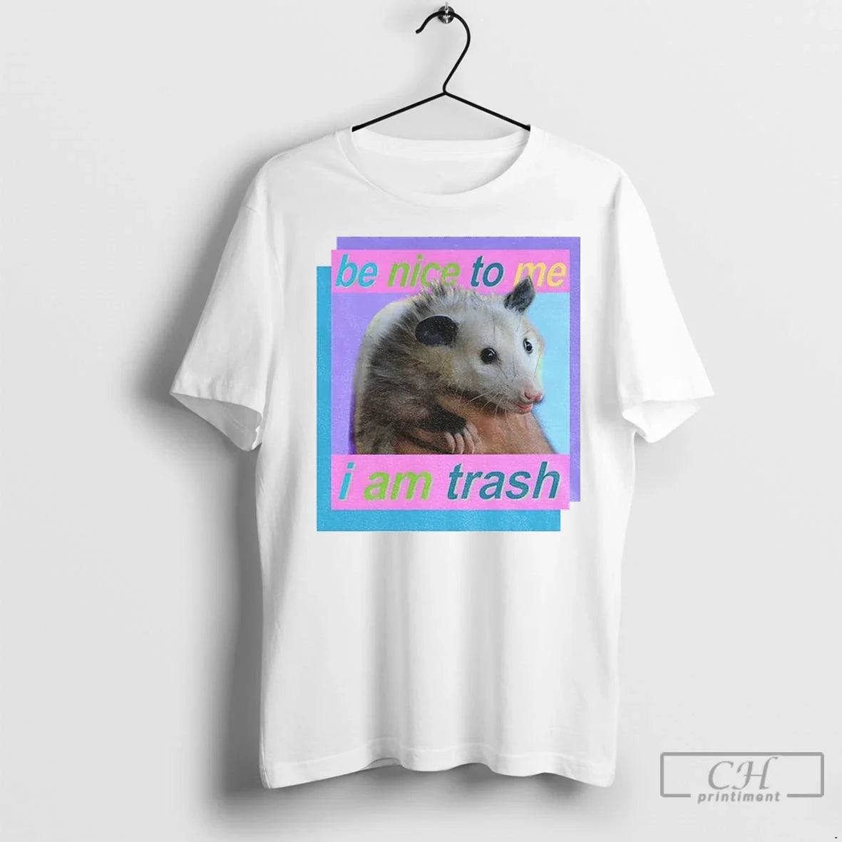 Possum Be Nice To Me I Am Trash T Shirts Shirt Authentic Look