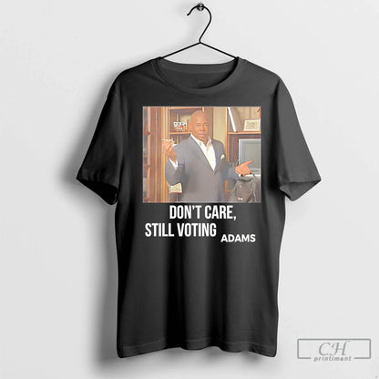 Premium Adams Dont Care Still Voting Hoodie Unique Design