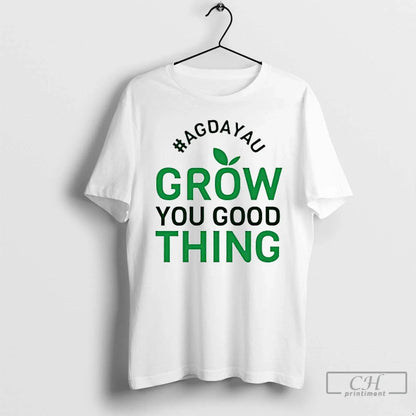 Premium Agdayau Grow You Good Thing Long Sleeve Authentic Style
