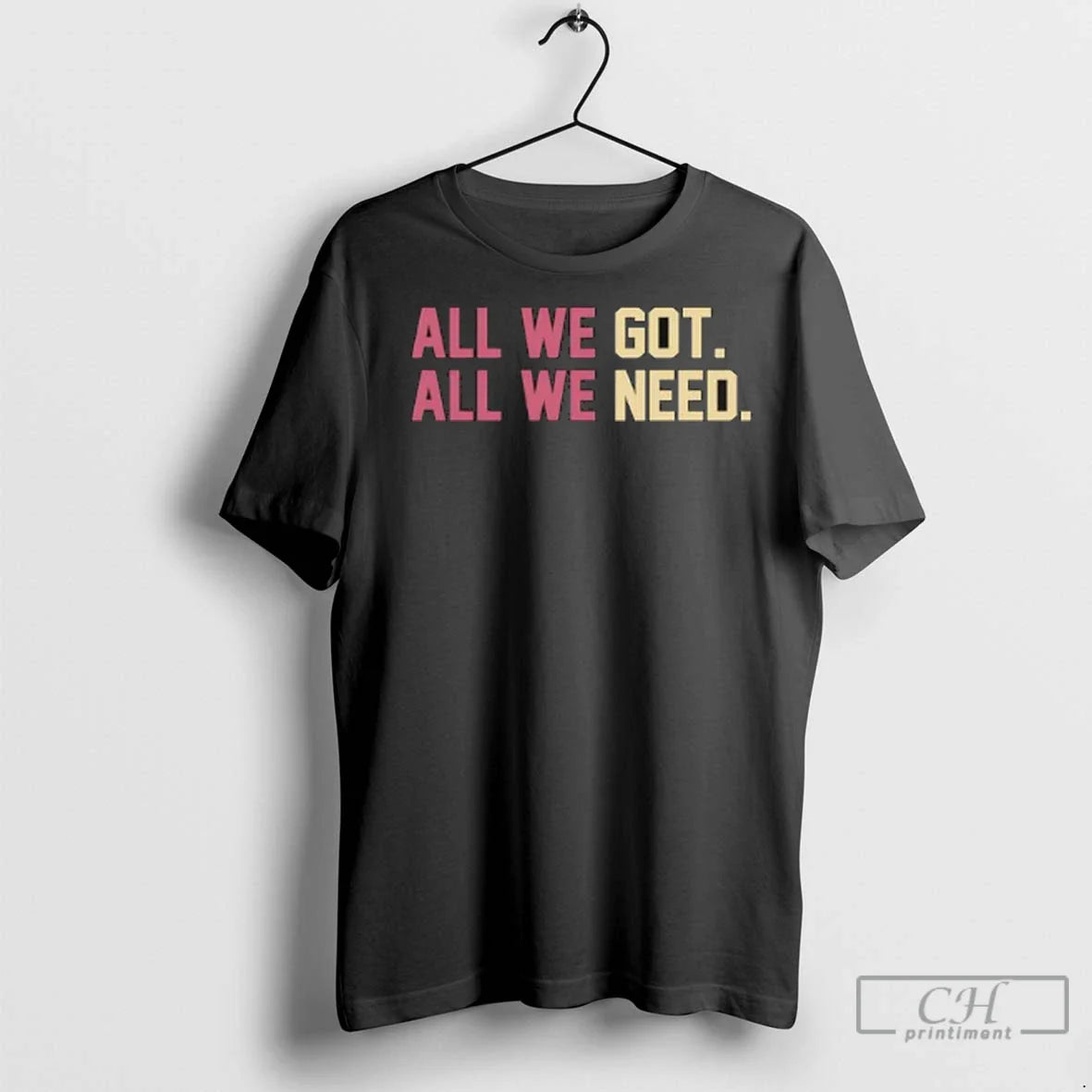 Premium All We Got All We Need Ladies Shirt Exclusive Style