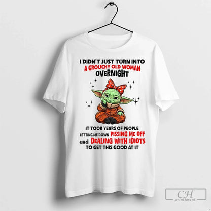 Premium Yoda I Didnt Just Turn Into Grouchy Old Overnight It Took Tee