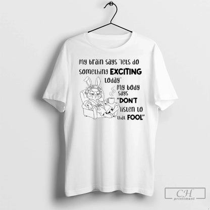 Premium Bunny My Brain Says Lets Do Something Exciting Today Ladies
