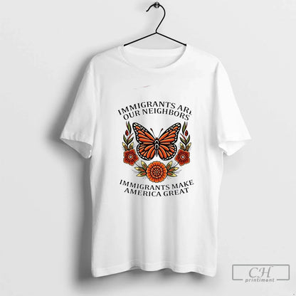 Premium Butterfly Immigrants Are Our Neighbors Immigrants Make