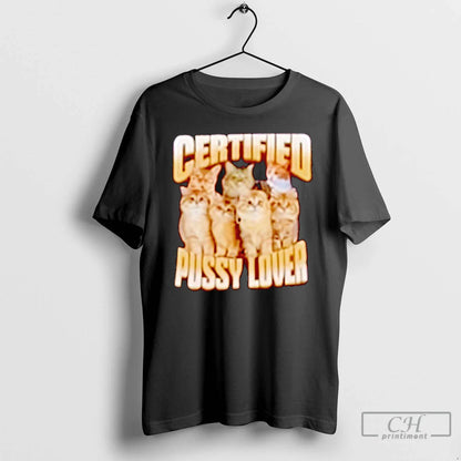Premium Certified Pussy Cats T Shirts Shirt Exclusive Collection