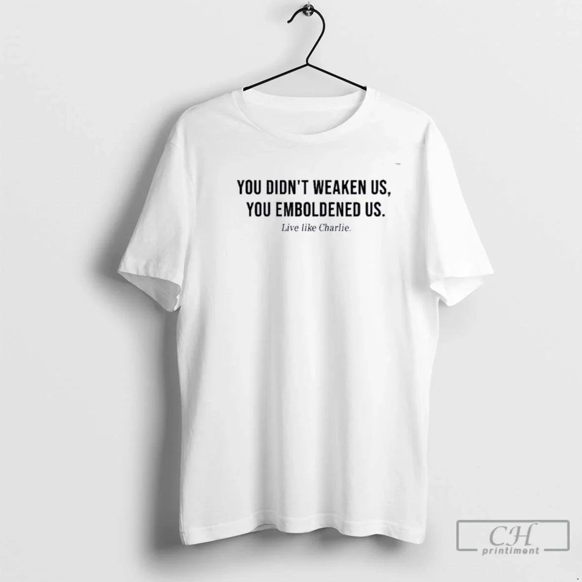 Premium Charlie Kirk You Didnt Weaken Us You Emboldened Us Tank Top