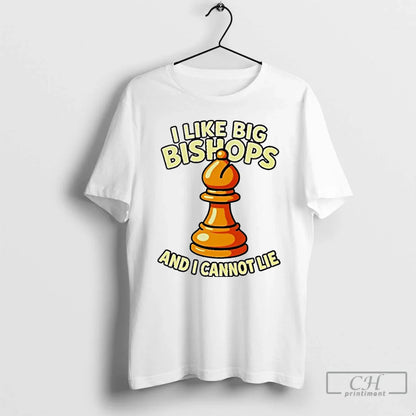 Premium Chess I Like Big Bishops And I Cannot Lie T Shirts TShirt
