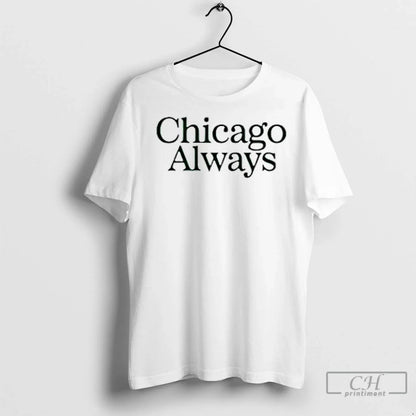 Premium Chicago Always Logo Sweatshirt Classic Merch