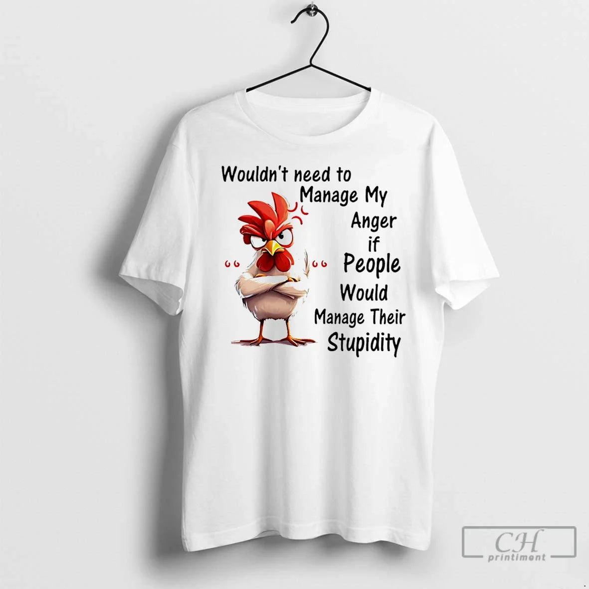 Premium Chicken Wouldnt Need To Manage My Anger If People Would