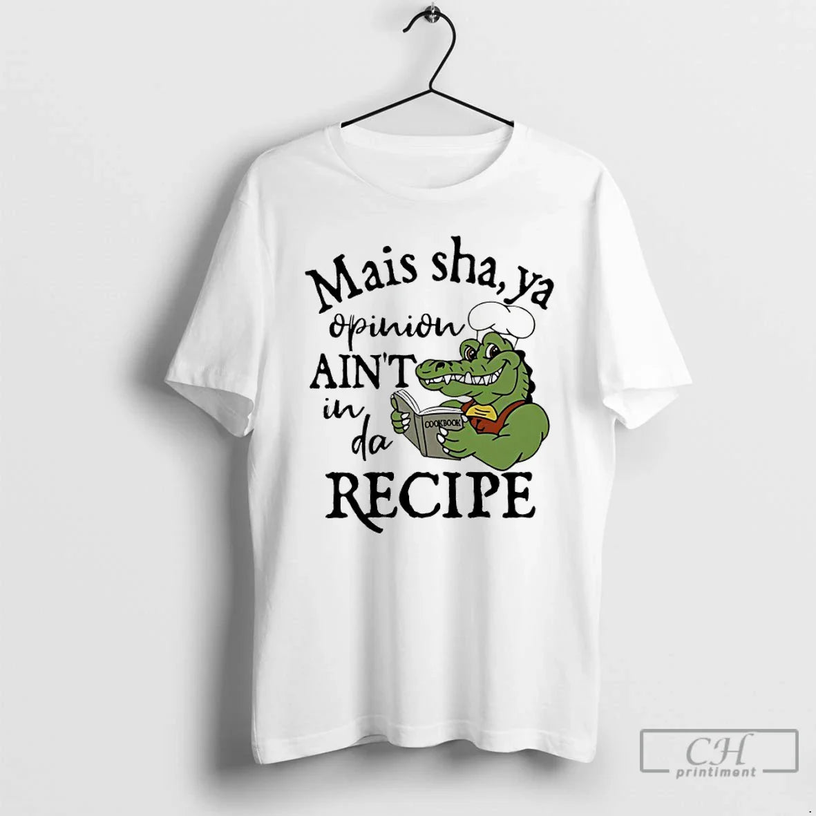 Premium Crocodile Chef Mais Sha Ya Opinion Aint Da Recipe Shirt