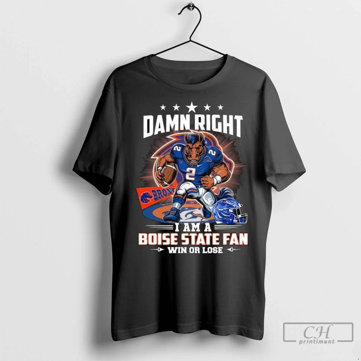 Premium Damn Right I Am Boise State Broncos Win Or Lose Mascot 2025