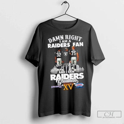 Premium Damn Right I Am Raiders Allen X Long And I Saw Raiders Tee