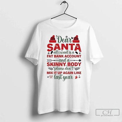 Premium Dear Santa All I Want Is Fat Bank Account And Skinny Body