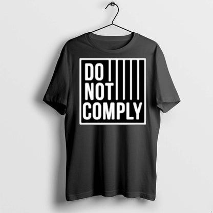 Premium Do Not Comply Ornaments T Shirts Shirt Classic Fashion