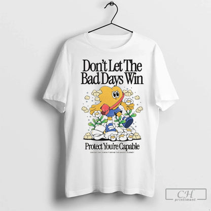 Premium Dont Let Bad Days Win Protect Youre Capable One Bad Day