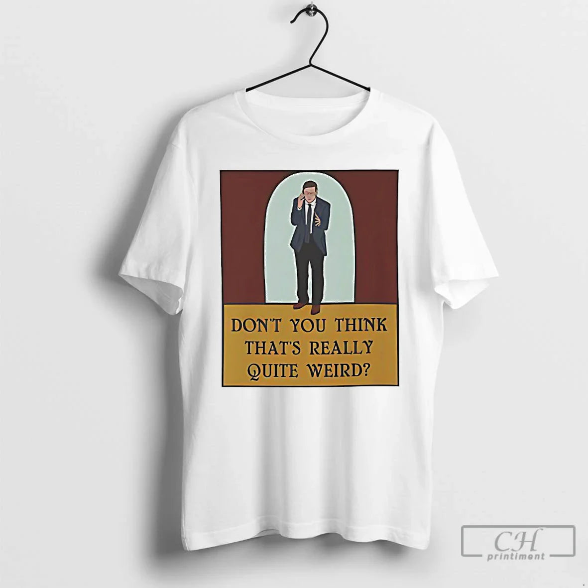 Premium Dont You Think Thats Really Quite Weird Shirt Trendy Gift