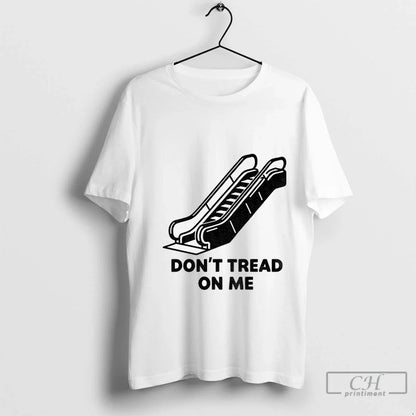 Premium Dont Tread Escalator Political Tee Designer Style