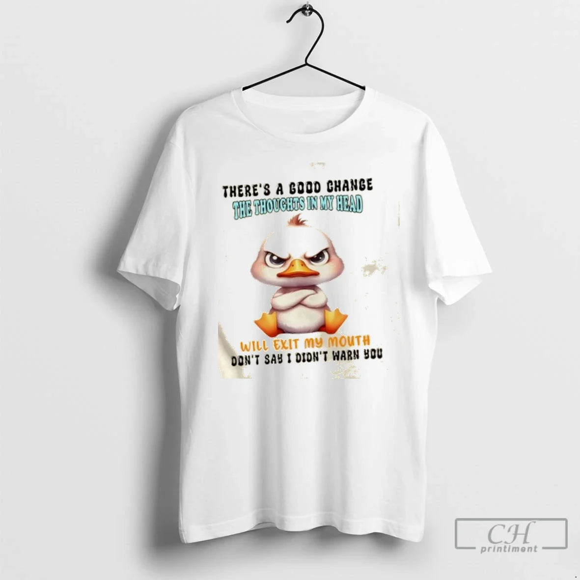 Premium Duck Theres Good Change Thoughts My Head Will Exit My Mouth
