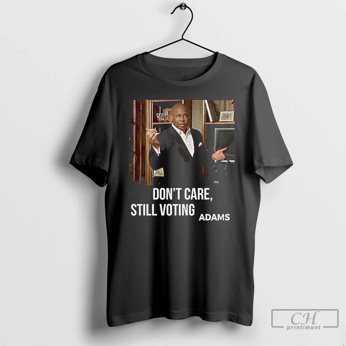 Premium Eric Adams Dont Care Still Voting Adams Photo T Shirts Tank