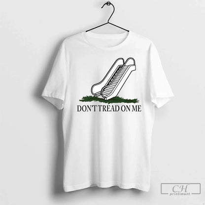 Premium Escalator Stairs Dont Tread Me TShirt Exclusive Look