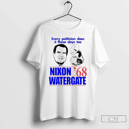 Premium Every Politician Does It These Days Too Nixon Watergate 68 T
