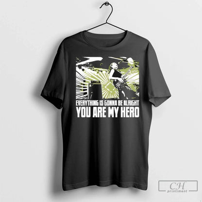 Premium Everythings Gonna Be Alright You Are My Hero Ladies Shirt