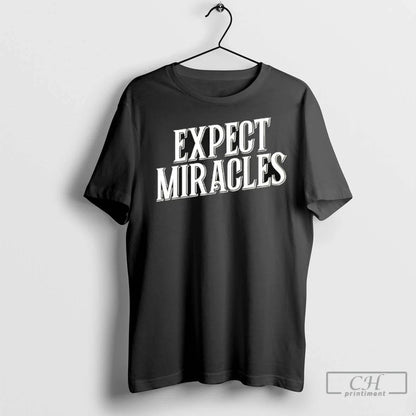 Premium Expect Miracles Ladies Shirt Authentic Gift