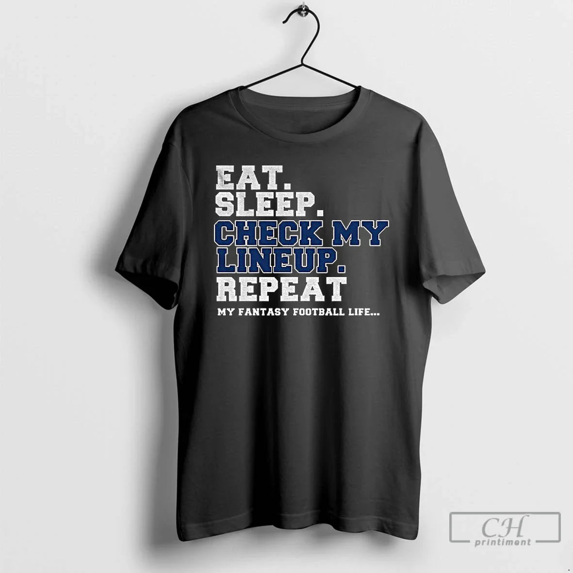 Premium Fantasy Football Eat Sleep Check My Lineup Repeat My Fantasy