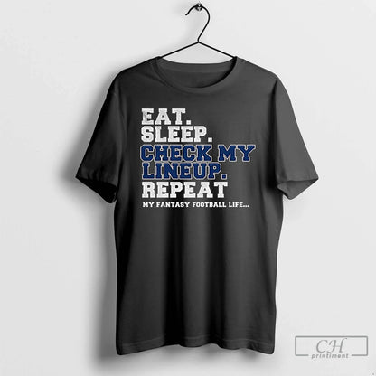 Premium Fantasy Football Eat Sleep Check My Lineup Repeat My Fantasy