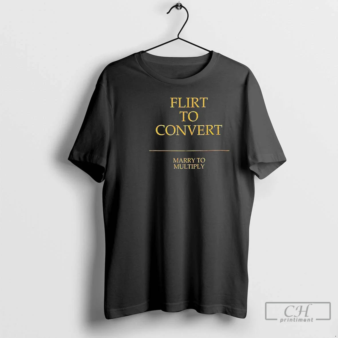 Premium Flirt To Convert Marry To Multiply TShirt Vintage Collection