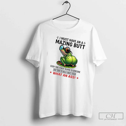Premium Frog I Must Have Mazing Butt Every Time I Finish Talking To