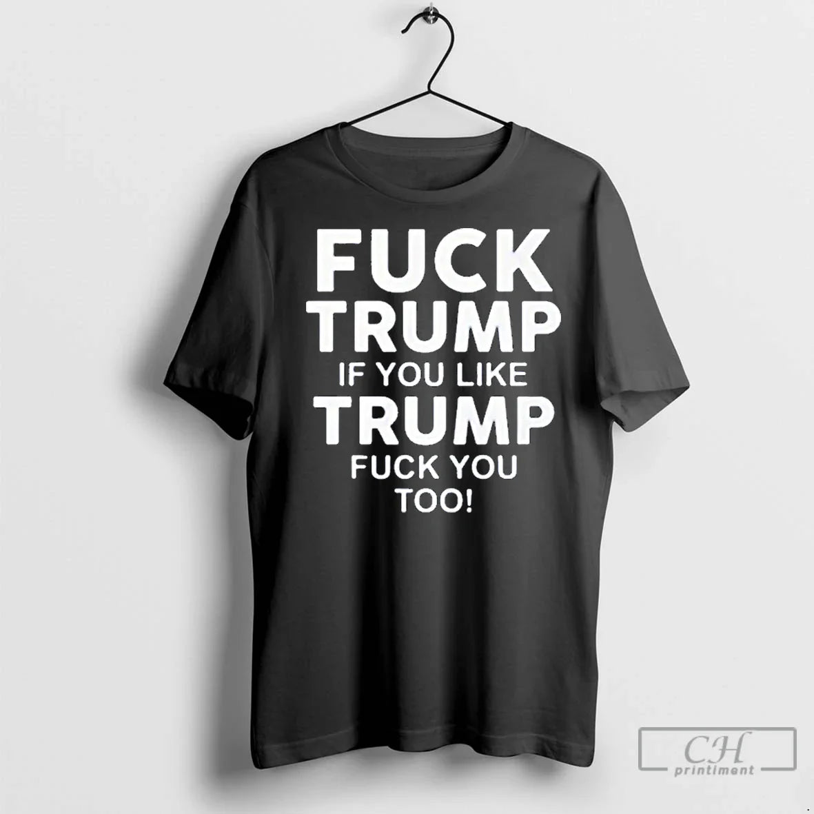 Premium Fuck Trump If You Like Trump Fuck You Too Shirt Modern Art