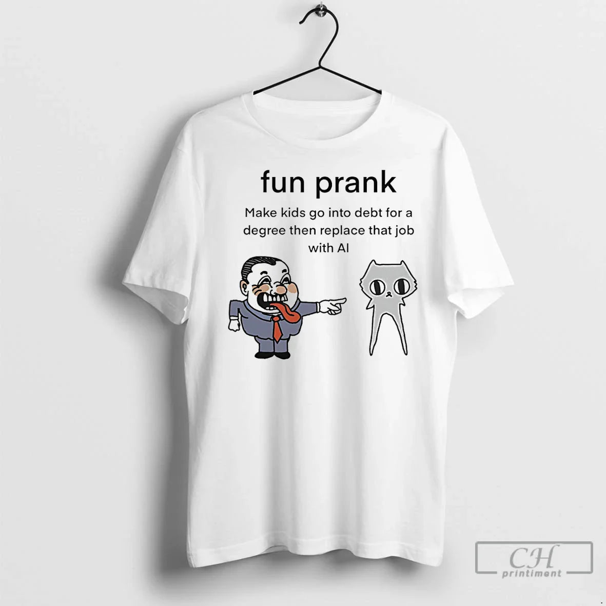 Premium Fun Prank Make Go Into Debt Degree Then Replace That Job Long