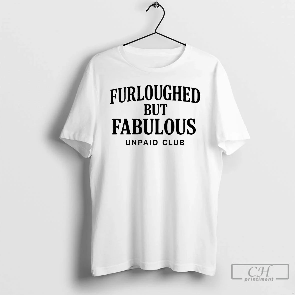 Premium Furloughed But Fabulous Unpaid Club Government Shutdown T