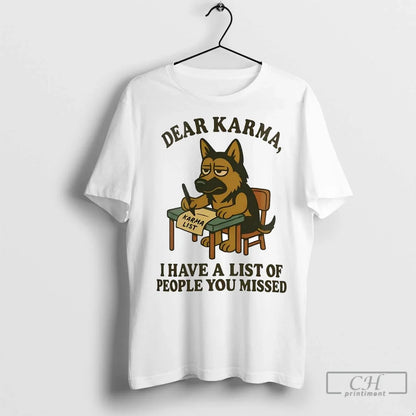 Premium German Shepherd Dear Karma I Have List People You Missed Long