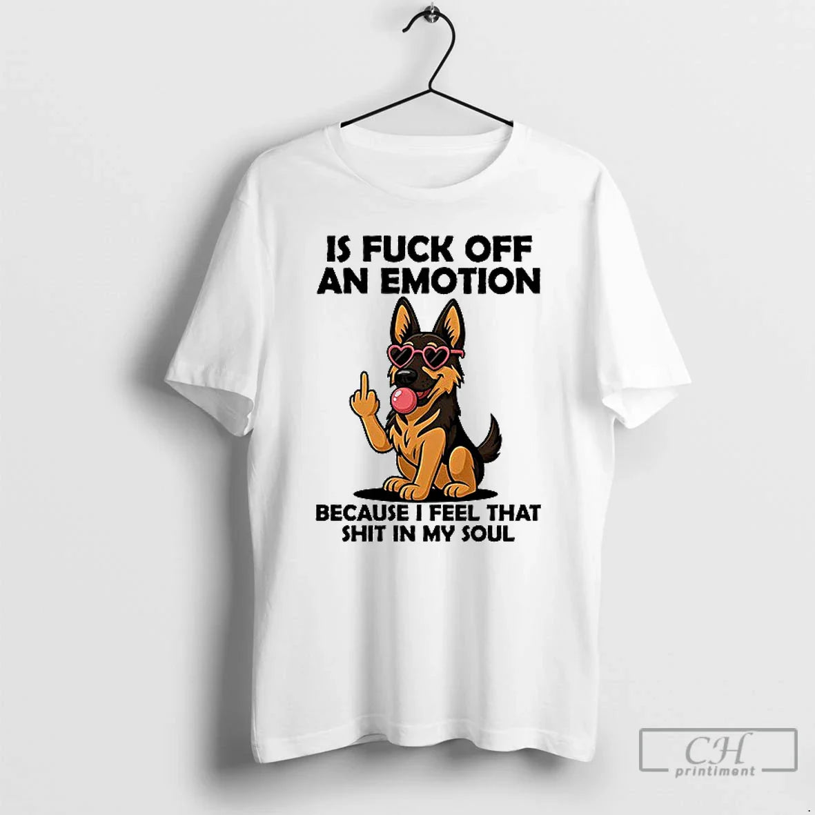 Premium German Shepherd Is Fuck Off Emotion Because I Feel That Shit