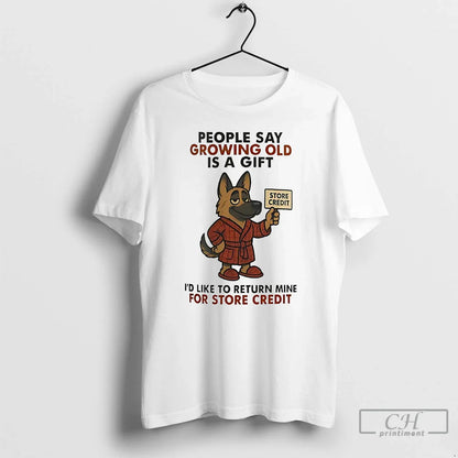Premium German Shepherd People Say Growing Old Is Store Credit T
