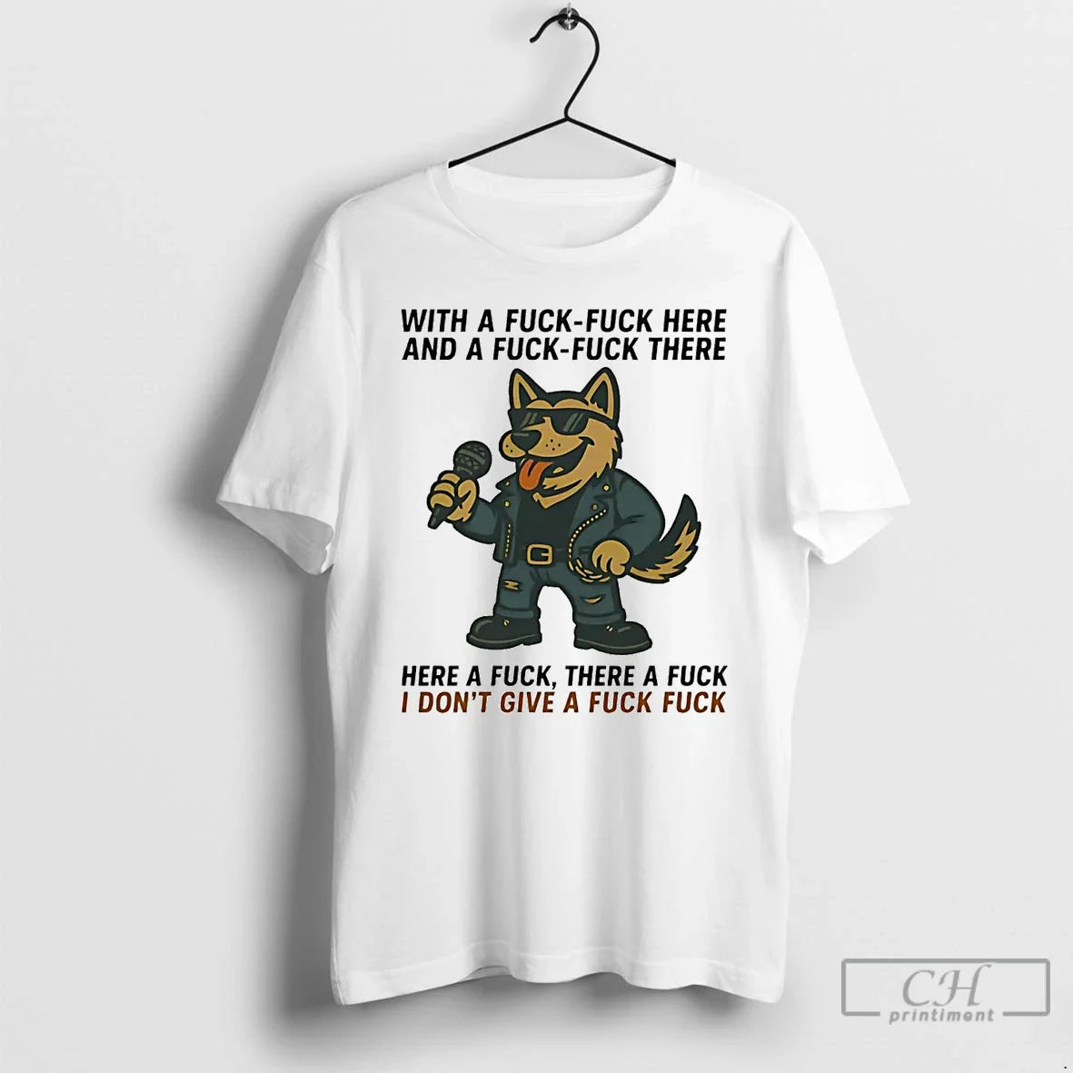 Premium German Shepherd Singing Here Fuck There Fuck Idgaf T Shirts