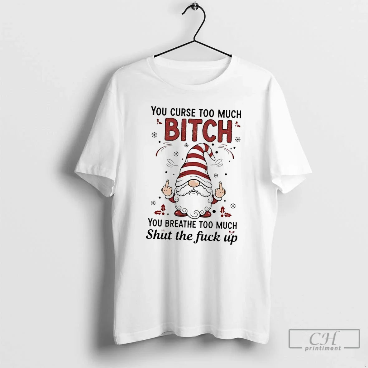 Premium Gnome You Curse Too Much Bitch You Breathe Too Much Shut Fuck