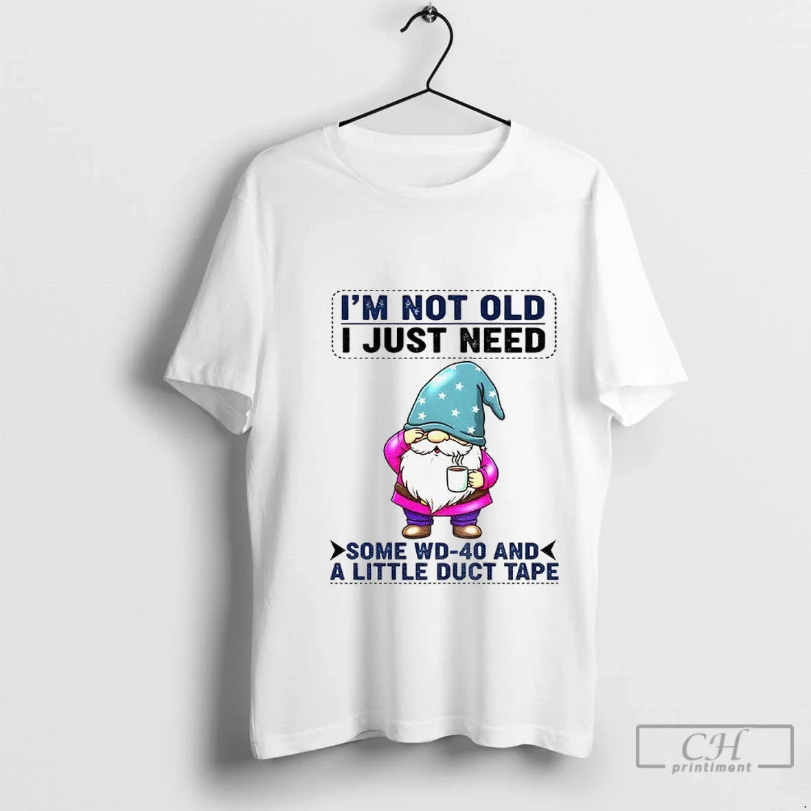 Premium Gnome Im Not Old I Just Need Some Wd 40 And Little Duct