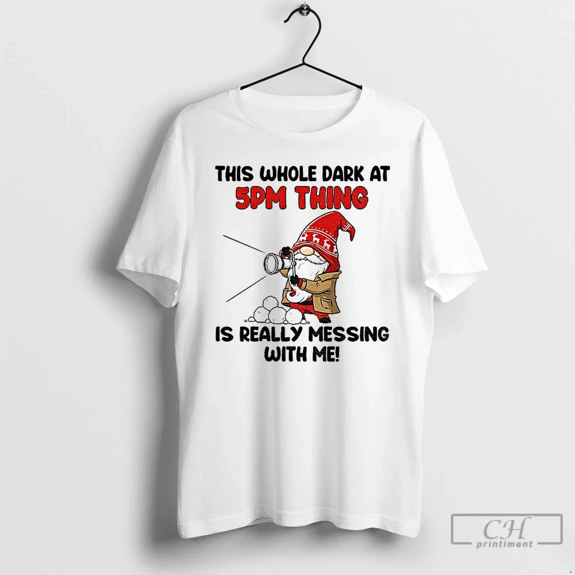 Premium Gnome This Whole Dark 5Pm Thing Is Really Messing Me T Shirts