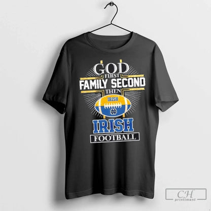 Premium God First Family Second Then Notre Dame Fighting Irish