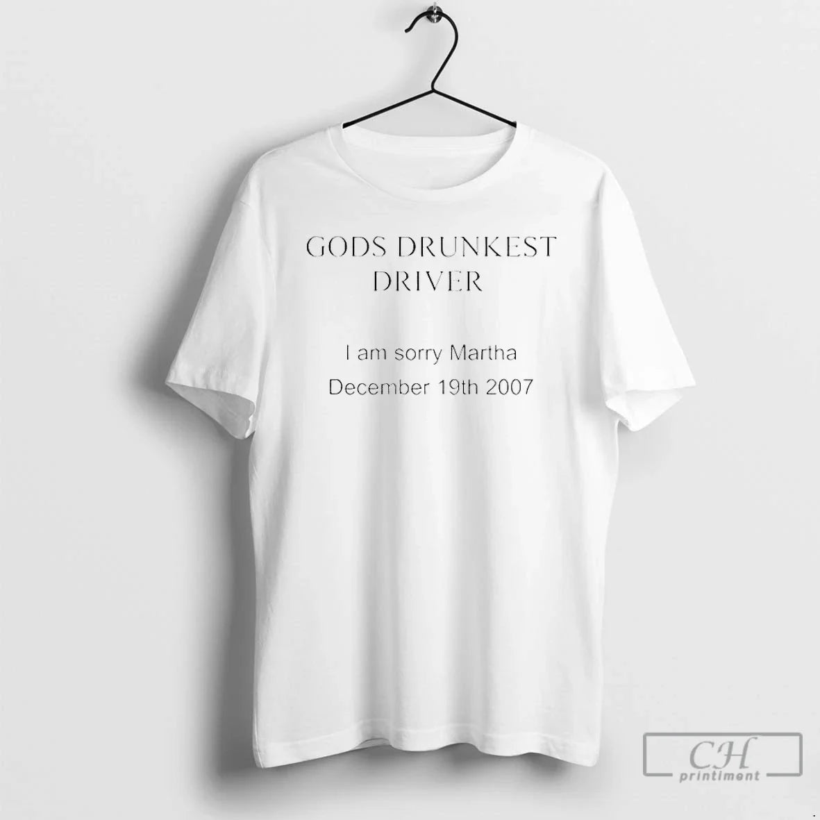 Premium Gods Drunkest Driver I Am Sorry Martha December 19Th 2007 T