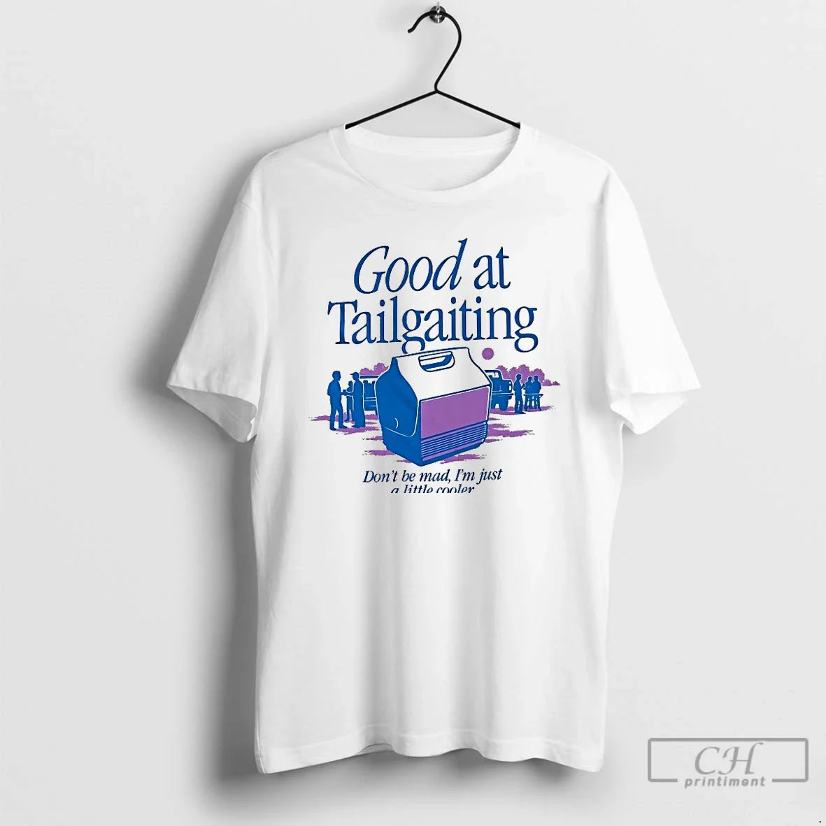 Premium Good Tailgating Dont Be Mad Im Just Little Cooler T Shirts