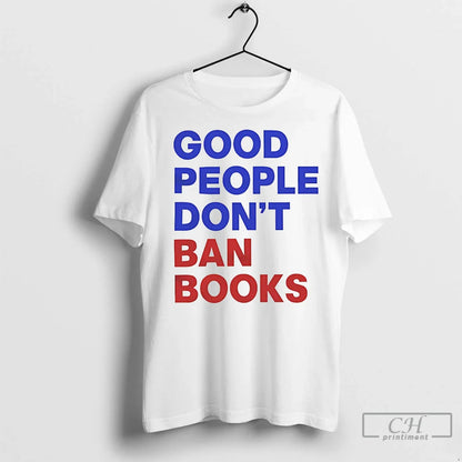 Premium Good People Dont Ban Books Shirt Trendy Outfit